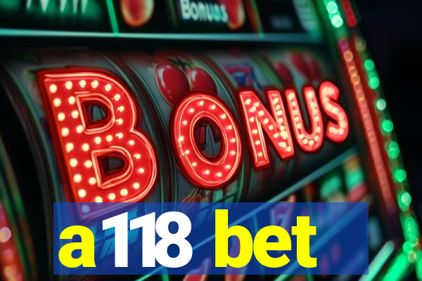 a118 bet
